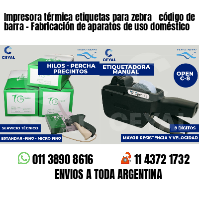 Impresora térmica etiquetas para zebra  código de barra - Fabricación de aparatos de uso doméstico